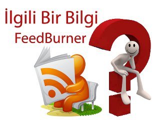 İlgili Bir Bilgi FeedBurner